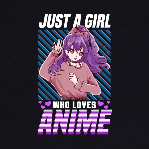 Cute & Funny Just A Girl Who Loves Anime by theperfectpresents